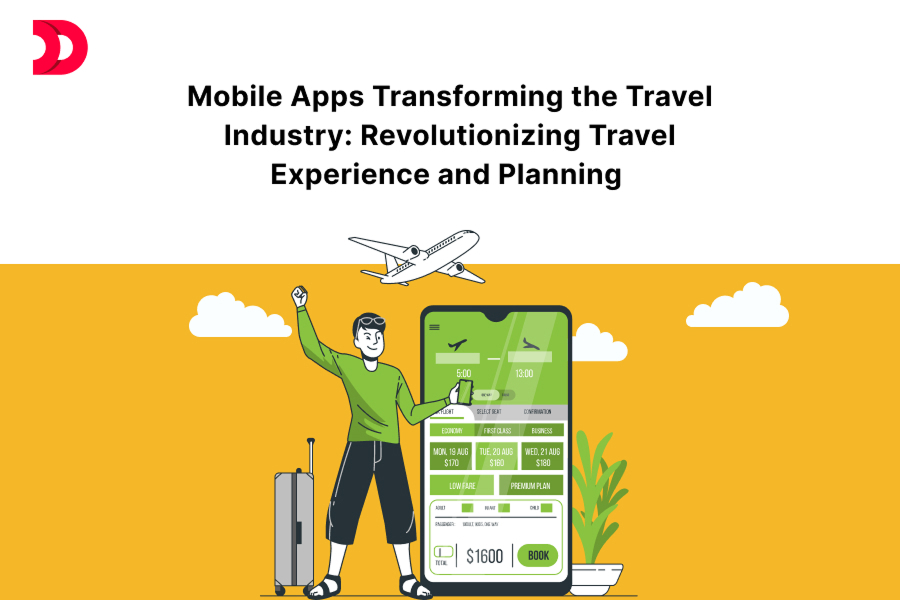 Mobile Apps Transforming the Travel Industry: Revolutionizing Travel Experience and Planning