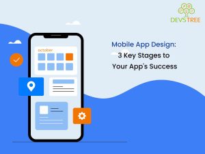 Mobile App Design: 3 Key Stages to Your App’s Success