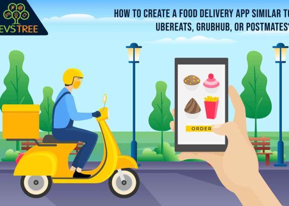 How to Create a Food Delivery App Similar to UberEats, Grubhub, or Postmates