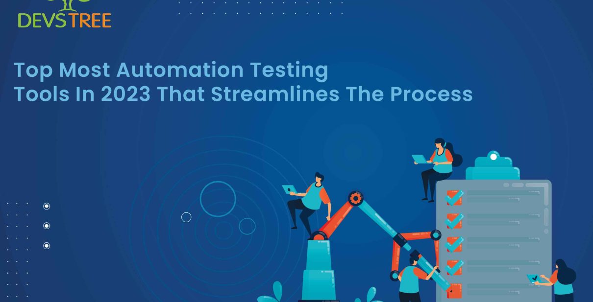 Top Most Automation Testing Tools In 2023 That Streamlines The Process
