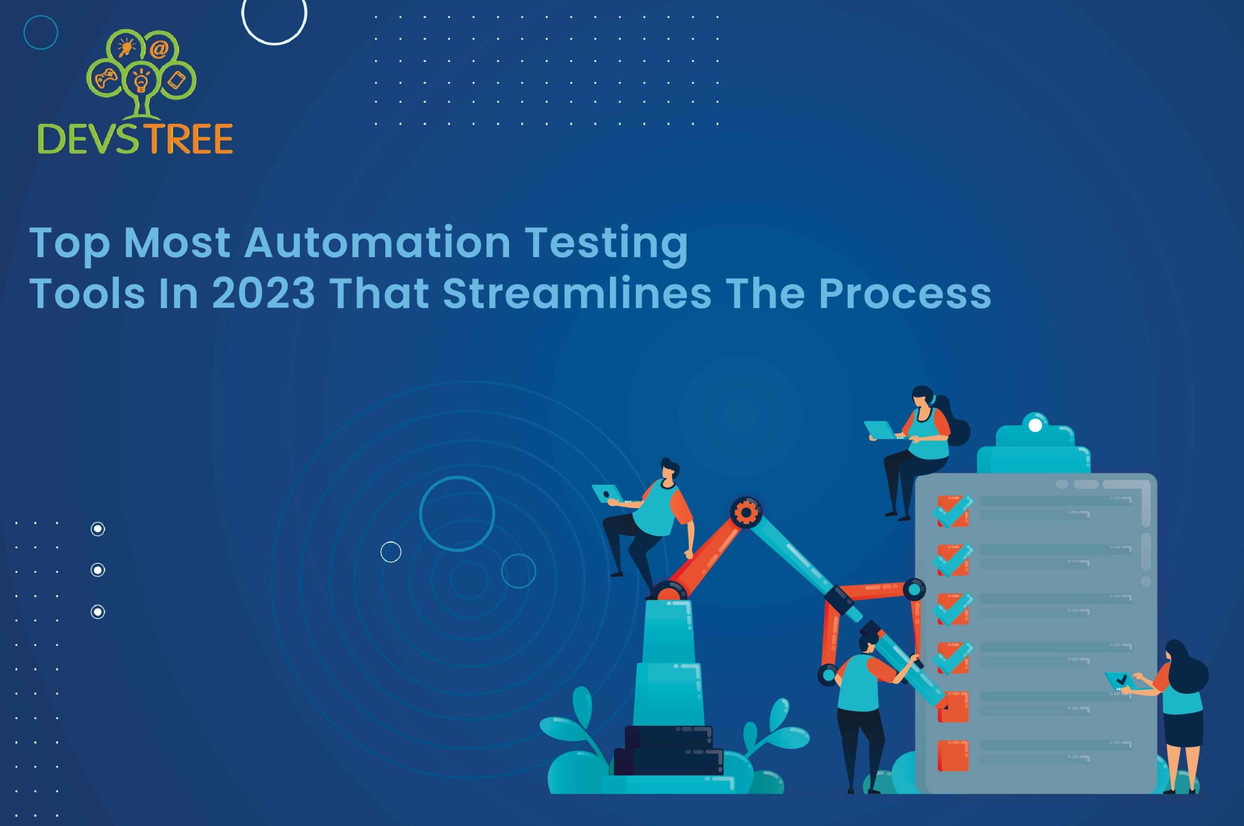 Top Most Automation Testing Tools In 2023 That Streamlines The Process