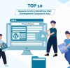 Top Ten Reasons to Hire a WordPress Web Development Company 2023