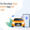 How To Develop Your Car Rental App for Start-up