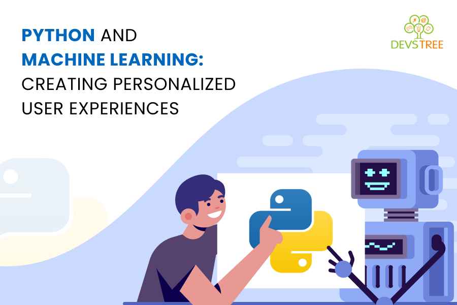 Python and Machine Learning Creating Personalized User Experiences
