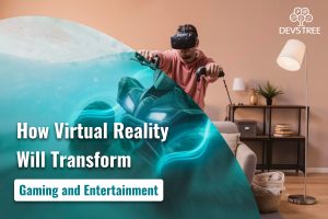 How Virtual Reality Will Transform Gaming and Entertainment in 2025?