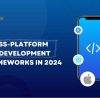 Cross-Platform App Development Frameworks