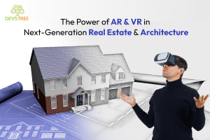 Next-Gen Real Estate & Architecture: The Power of AR & VR