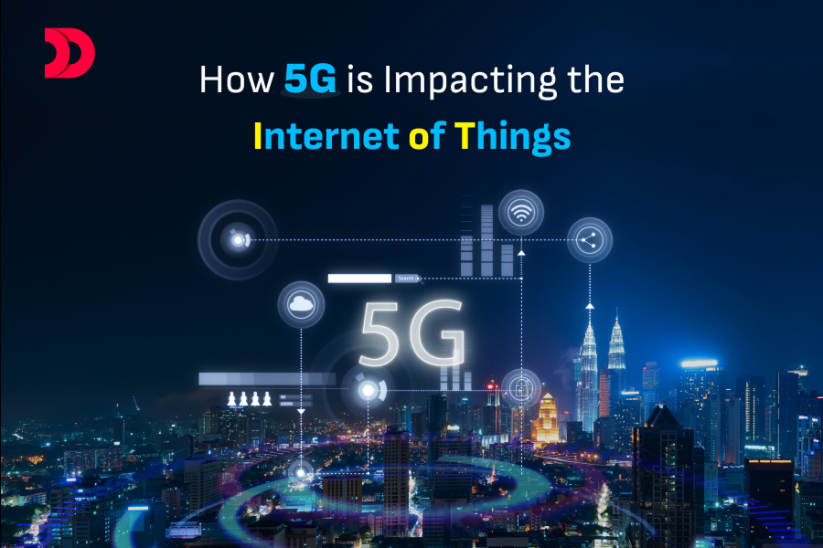How 5G is impacting the Internet of Things (IoT)