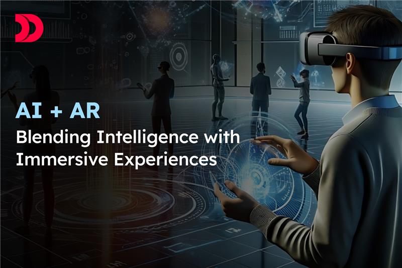 AI + AR: Blending Intelligence with Immersive Experiences