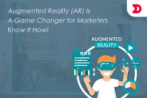 Augmented Reality (AR) Is A Game Changer for Marketers: Know It How!