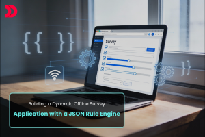 Building a Dynamic Offline Survey Application with a JSON Rule Engine