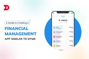 A Guide to Creating a Financial Management App Similar to Dyme