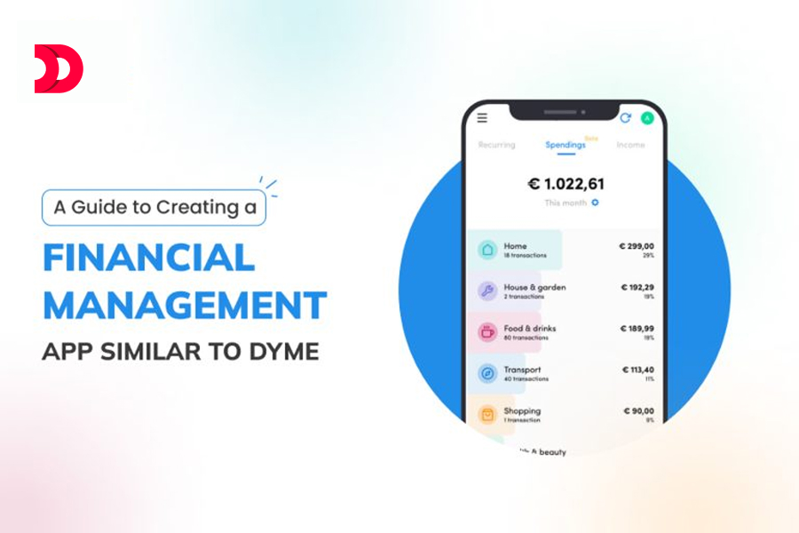 A Guide to Creating a Financial Management App Similar to Dyme