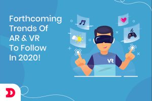 Forthcoming Trends Of AR And VR To Follow In 2025!