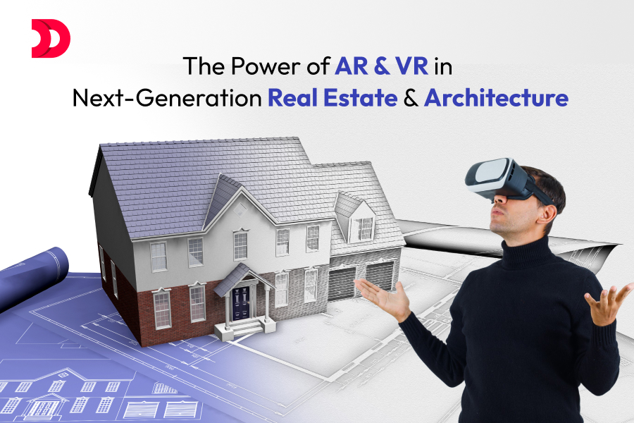 Next-Gen Real Estate & Architecture: The Power of AR & VR