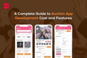A Complete Guide to Auction App Development Cost and Features