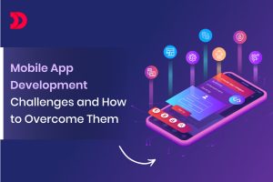 Mobile App Development Challenges and How to Overcome Them