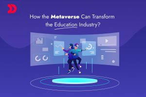 How the Metaverse Can Transform the Education Industry?