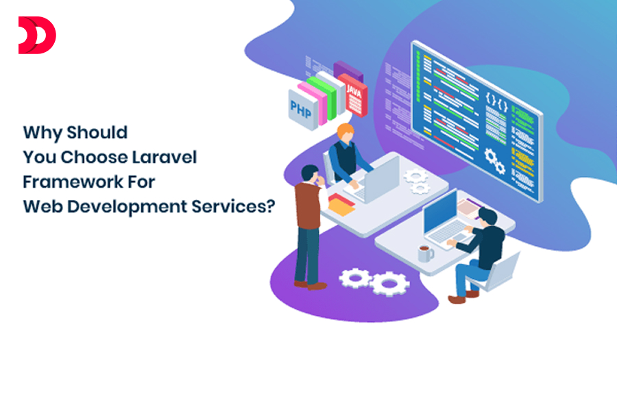 Why Should You Choose Laravel Framework For Web Development Services?