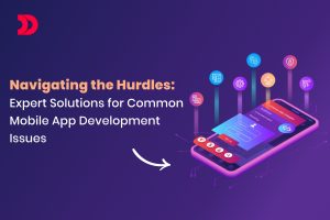 Navigating the Hurdles: Expert Solutions for Common Mobile App Development Issues