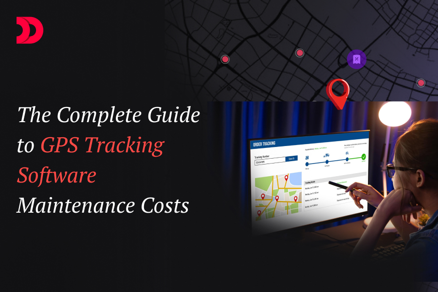 Complete Guide to GPS Tracking Software Maintenance Costs