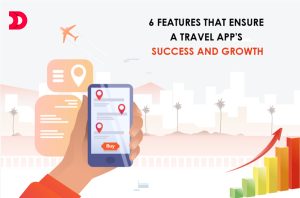 6 Features That Ensure a Travel App’s Success and Growth