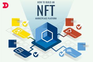 How To Build An NFT Marketplace Platform In 2022?