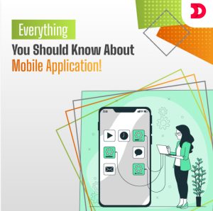 Everything You Should Know About Mobile Application!