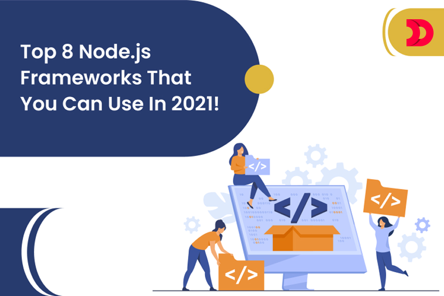Top 8 Node.js Frameworks That You Can Use In 2021!