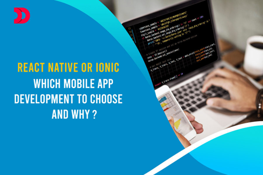 React Native Or Ionic: Which Mobile App Development To Choose & Why?