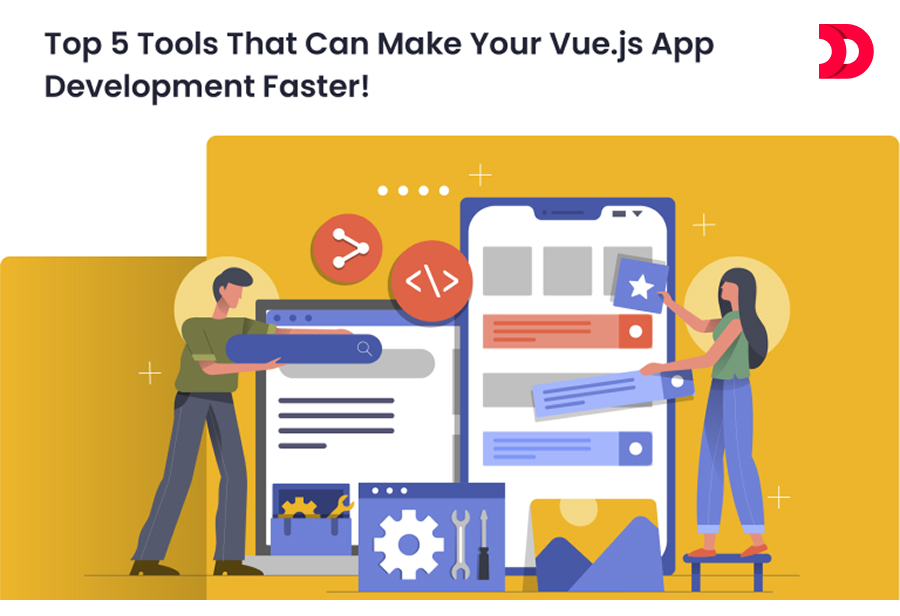 Top 5 Tools That Can Make Your Vue.js App Development Faster!