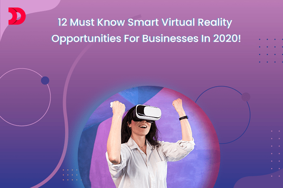 12 Must-Know Smart Virtual Reality Opportunities for Businesses in 2025!