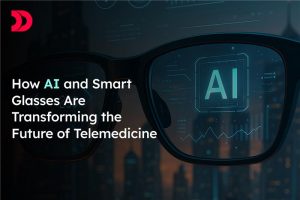 How AI and Smart Glasses Are Transforming the Future of Telemedicine