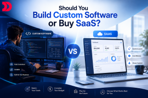 Should You Build Custom Software or Buy SaaS?
