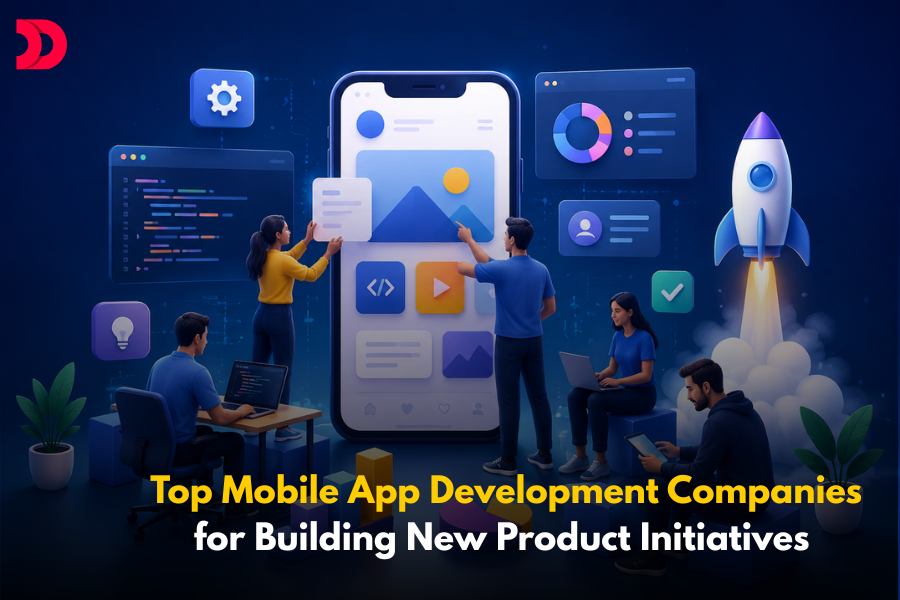 Top Mobile App Development Companies for Building New Product Initiatives