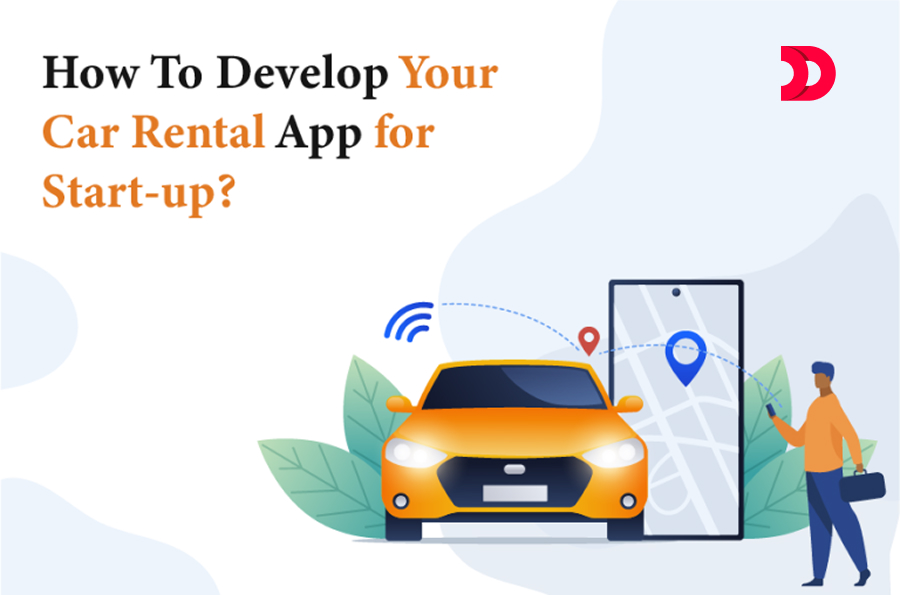 How To Develop Your Car Rental App for Start-up?