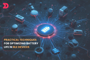 Practical Techniques for Optimizing Battery Life in BLE Devices