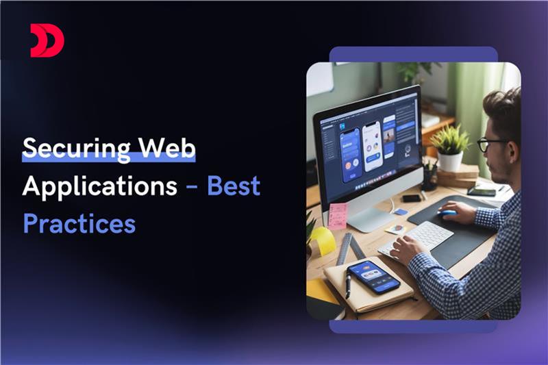 Best Practices for Securing Web Applications in 2025