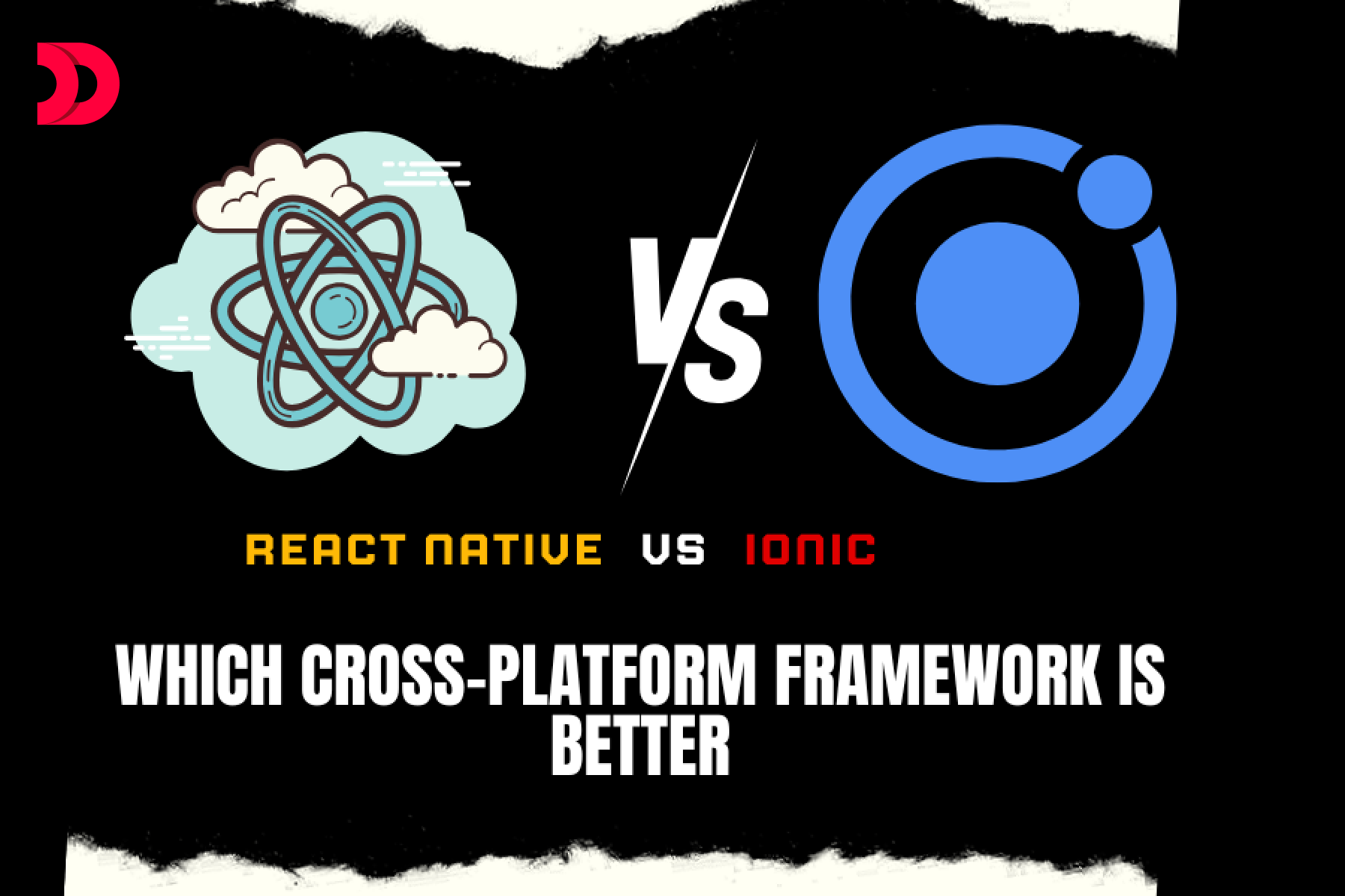 React Native vs Ionic : Which Cross-Platform Framework Is Better?