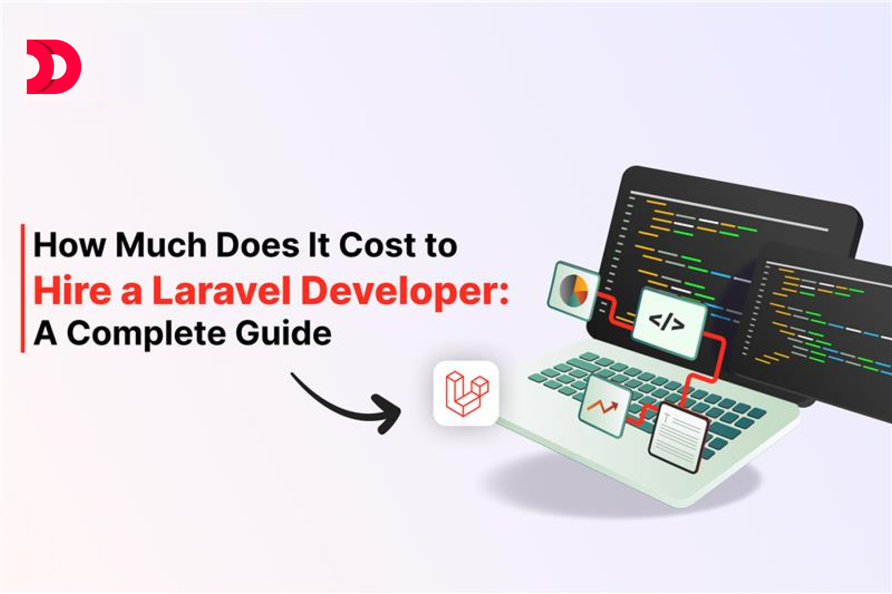 How Much Does It Cost to Hire a Laravel Developer: A Complete Guide