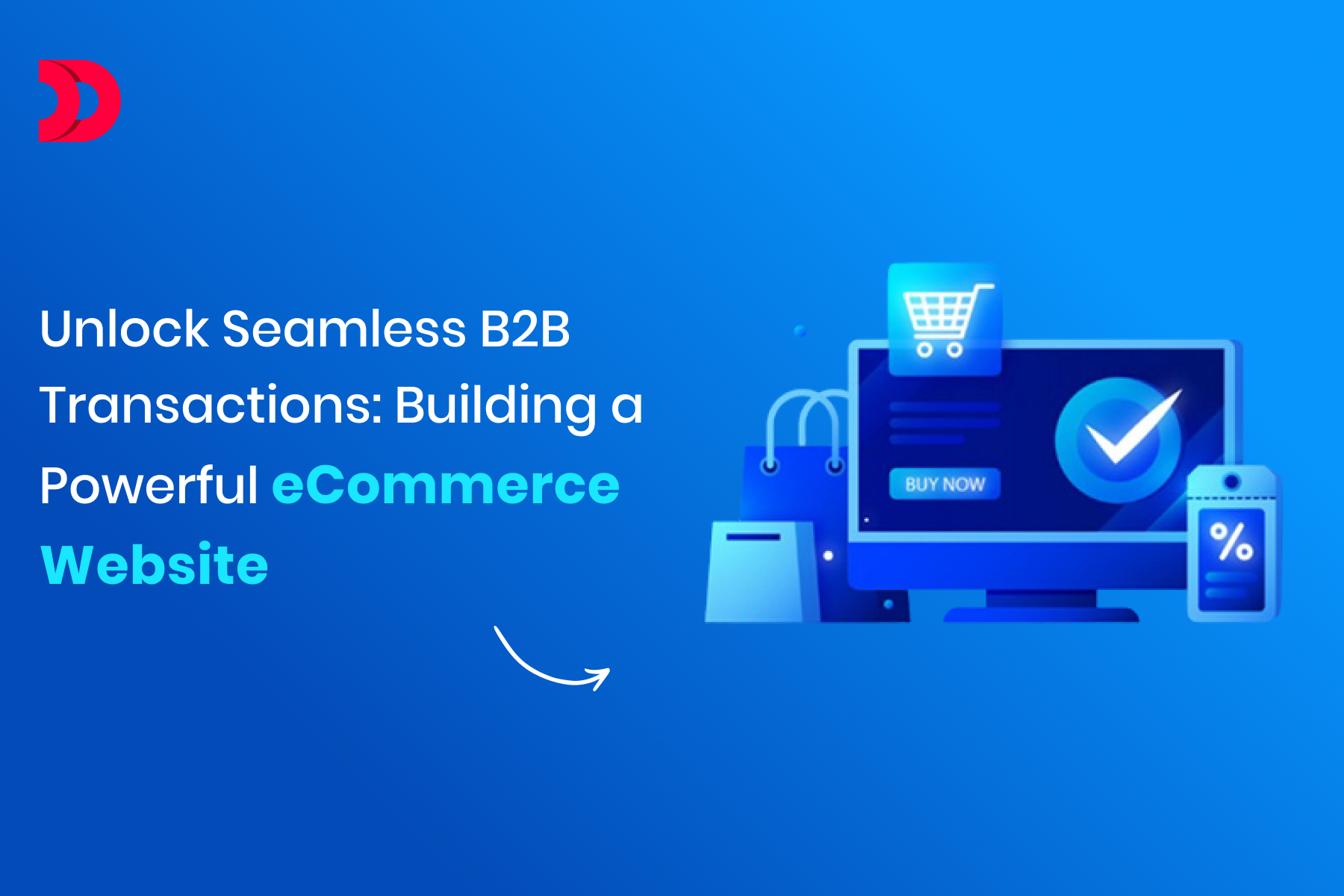 Unlock Seamless B2B Transactions: Building a Powerful eCommerce Website