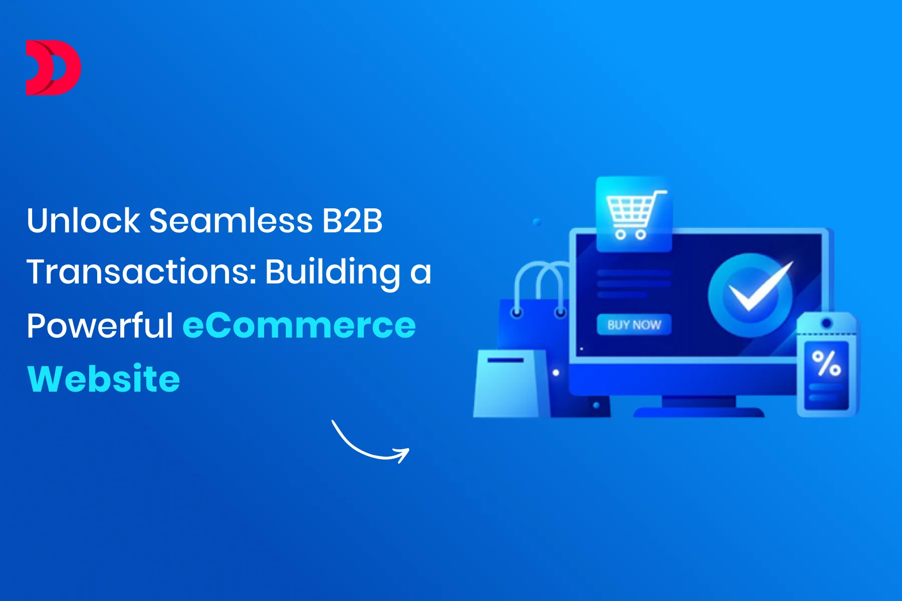 Unlock Seamless B2B Transactions: Building a Powerful eCommerce Website